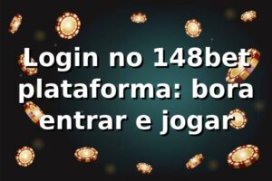 Login no 148bet plataforma: bora entrar e jogar 🎮⚽
