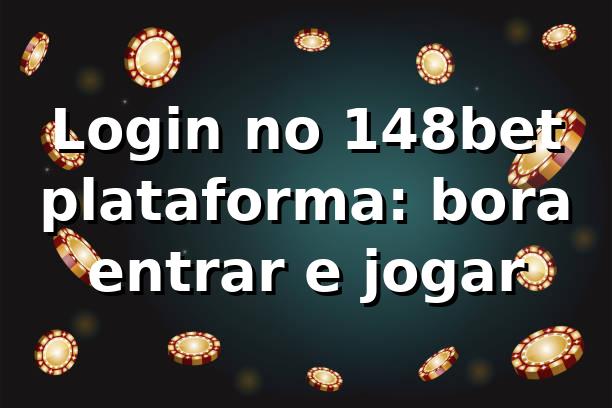 Login no 148bet plataforma: bora entrar e jogar 🎮⚽